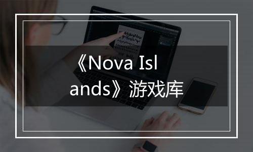 《Nova Islands》游戏库